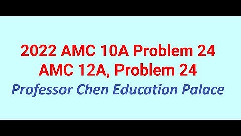 2022 AMC 10A Problem 24, 12A Problem 24