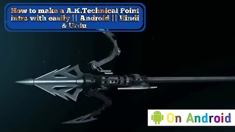 How to make a A.K.Technical point intro with easily || Android || Hindi & Urdu