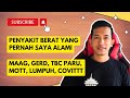 Penyakit berat yang pernah saya alami  maag gerd anxiety tbc paru bakteri mott  non tb