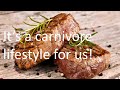 It&#39;s a carnivore lifestyle for us!