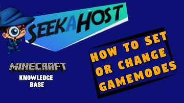 How to Set or Change Gamemode on your Minecraft Server. SeekaHost Tutorials