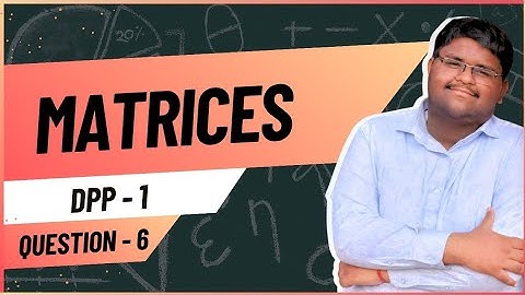 ICSE Class 10 | Matrices | DPP 1 – Q6 | Full Solution Explained