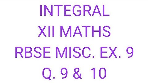 INTEGRAL CLASS 12 RBSE MISCELLANEOUS EXERCISE 9 Q. 9 & 10