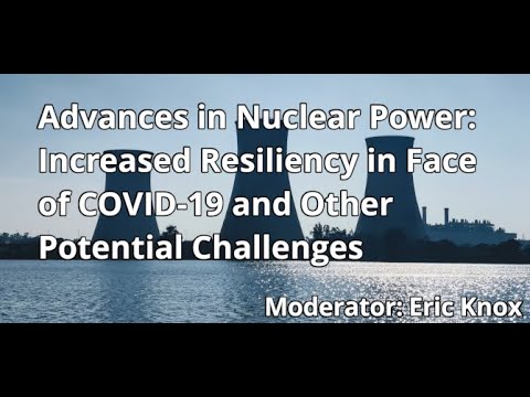Advances in Nuclear Power: Increased Resiliency in Face of COVID-19 and Other Potential Challenges