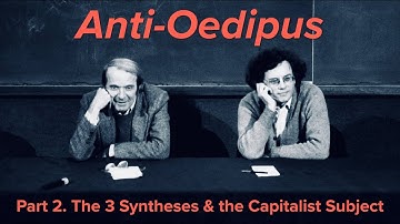 Anti-Oedipus: Deleuze & Guattari