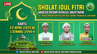 Sholat Idul Fitri, 22 April 2023 - Masjid Besar Sirajul Muhtadin