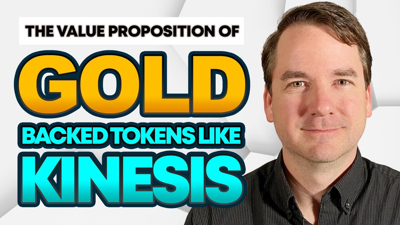 The Value Proposition of Gold Backed Tokens Like Kinesis