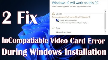 Incompatible Video Card Error During Installation Windows - 2 Fix How To