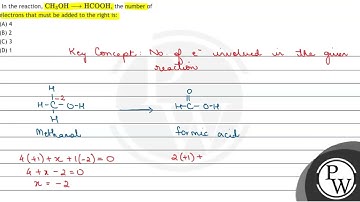 In the reaction, \( \mathrm{CH}_{3} \mathrm{OH} \longrightarrow \mathrm{HCOOH} \), the number of...
