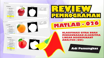 Review Pemrograman MATLAB - 026 - Klasifikasi Citra Buah Menggunakan Algoritma LDA
