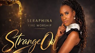 Strange Oil - Seraphina Fire Worship Ft. Songbird Krisel 