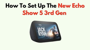 How to Set Up the New Echo Show 5 3rd Gen – Full Setup Tutorial