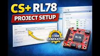 CS+ IDE Tutorial for Renesas RL78 | Project Creation to Code Generation