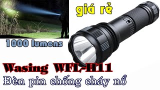 Mở hộp đèn pin cầm tay chống cháy nổ siêu sáng, Wasing WFL-H11. Pin sạc dung lượng cao, nhỏ gọn.