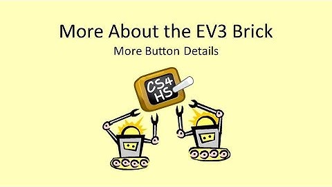 Week3 Lesson1 Video2 EV3: More about the EV3 Brick - More Button Details