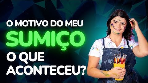Explicando o meu SUMIÇO! O que aconteceu? Irei retomar o canal?