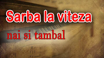 SARBA LA VITEZA - la Nai si Tambal