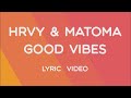 HRVY &amp; Matoma - Good Vibes (Lyric Video)