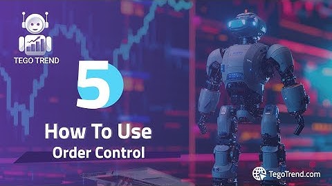 5-How To Use Order Control Settings in Tego Trend Ai Algo Trading Expert Advisors