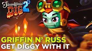 Griffin and Russ Get Diggy With It STEAMWORLD DIG 2