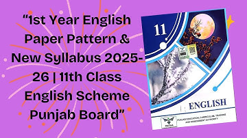 “1st Year English Paper Pattern & New Syllabus 2025-26 | 11th Class English Scheme Punjab Board”