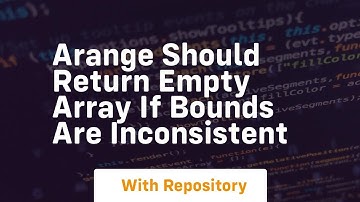 arange should return empty array if bounds are inconsistent