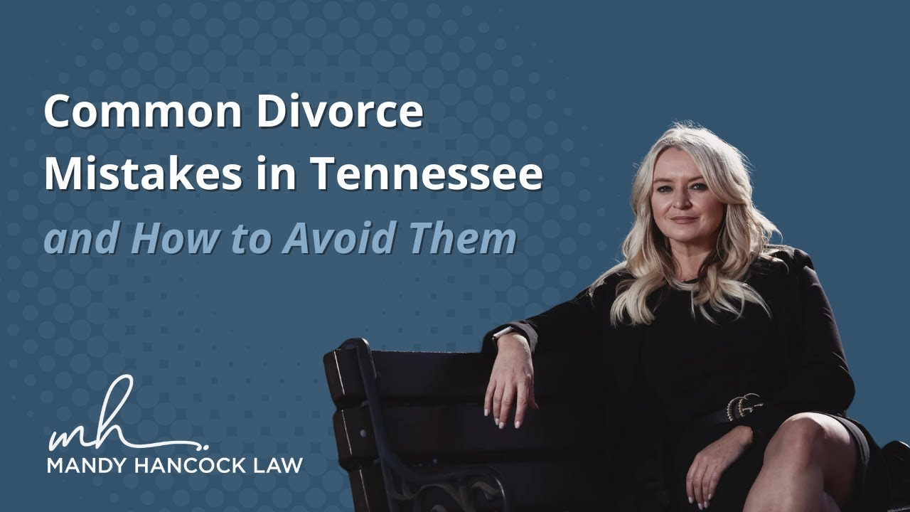 Common Divorce Mistakes in Tennessee and How to Avoid Them - YouTube