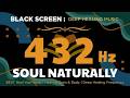 432 Hz - BEST Heal Your Body & Soul Naturally | Healing Brain & Body | Deep Healing Frequency Music