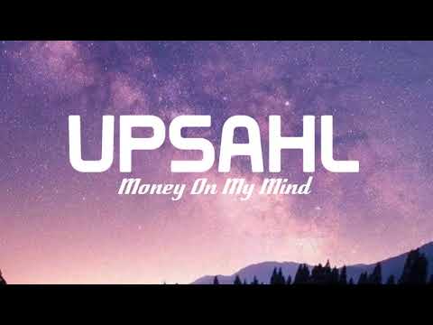 UPSAHL - Money On My Mind (lyrics)