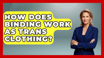 How Does Binding Work As Trans Clothing? - Inside Body Image