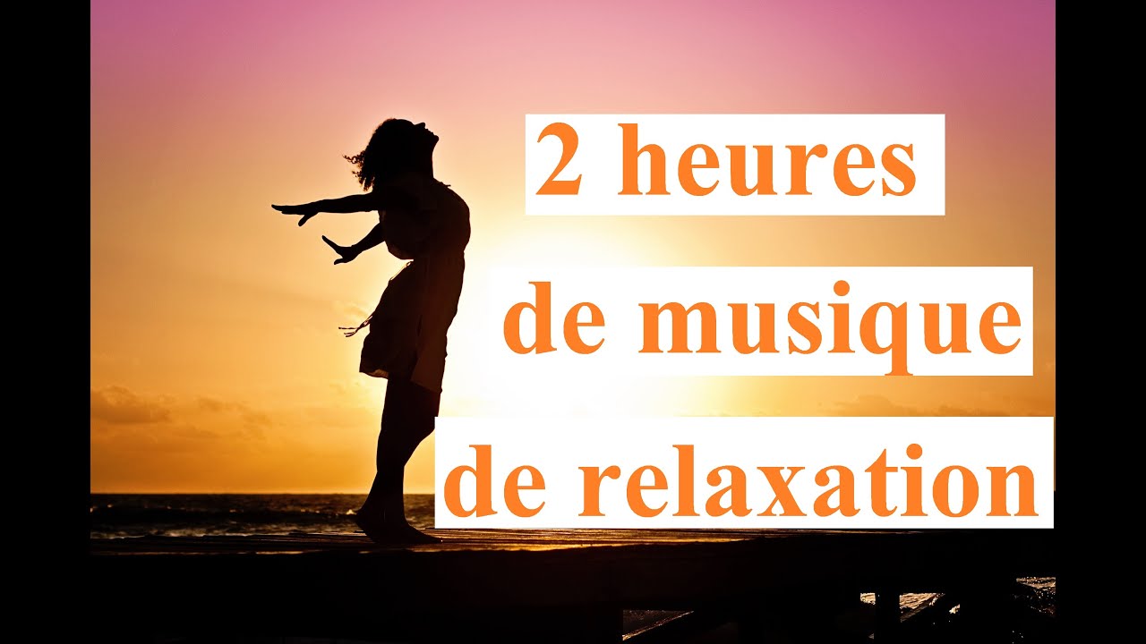 2 heures (sans boucles) de musique anti-stress  pour relaxation