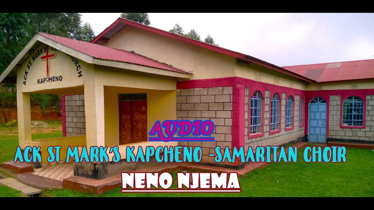 NENO NJEMA BY ACK ST MARK'S KAPCHENO SAMARITAN CHOIR