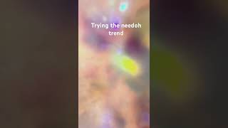 Trying the needoh trend(late)#trending#late