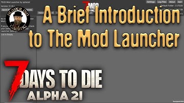 A Brief Introduction to The Mod Launcher - 7 Days to Die A21