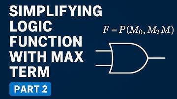 Part 2 of simplifying logic function using MAX TERM…