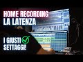 Problemi di LATENZA? Il SETUP per un audio senza ritardi nel tuo Home Studio!