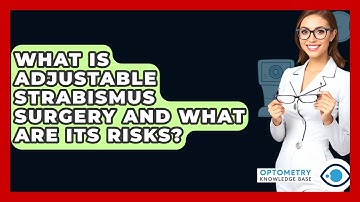 What Is Adjustable Strabismus Surgery And What Are Its Risks? - Optometry Knowledge Base