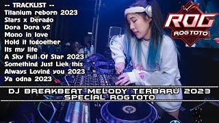 DJ TITANIUM REBORN 2023 - DJ DUGEM BREAKBEAT MELODY FULL BASS 2023 ROGTOTO