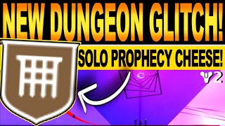 Destiny 2 | SOLO PROPHECY DUNGEON GLITCH! How To Get NEW Loot, Fast \& Easy CHEESE Season Of Arrivals