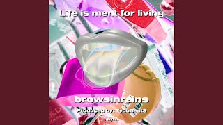 Life is ment for living