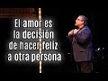 El AMOR es la decisión de hacer FELIZ a otra persona - RAMON TORRES PSICÓLOGO