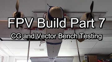 Vector FC Bench Test, Video Pod for Twin Star, CG Balancing - FPV Build Part 7