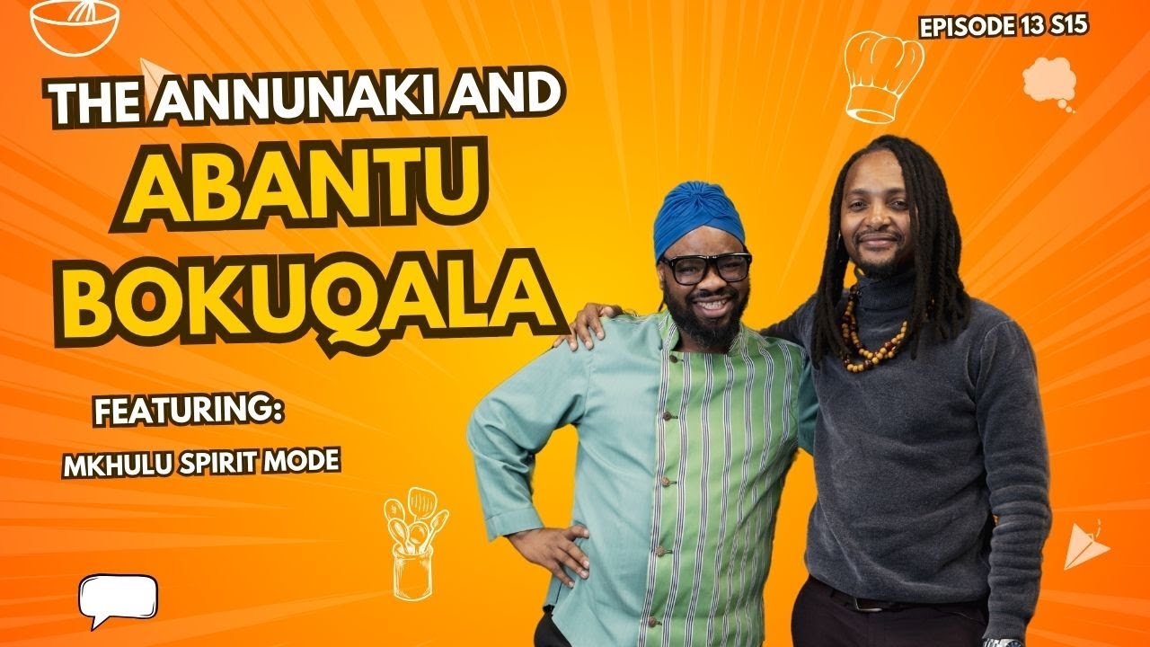 EPISODE 13 S15 || THE ANNUNAKI AND ABANTU BOKUQALA