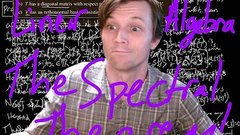 Linear Algebra - The Spectral Theorem