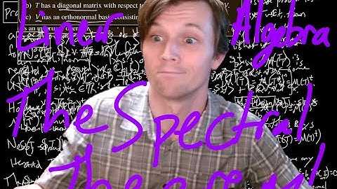 Linear Algebra - The Spectral Theorem