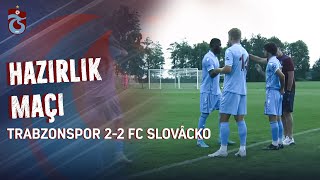 Hazırlık Maçı l Trabzonspor 2-2 FC Slovâcko