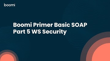 Boomi Primer Basic SOAP Part 5 WS Security