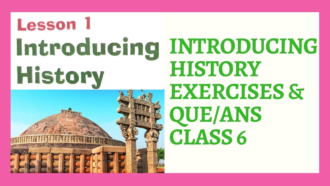 Introducing History, Chap-1 Exercises & Que/Ans. Longman Vistas Social