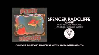 Video thumbnail of "Spencer Radcliffe - "Yankee" (Official Audio)"