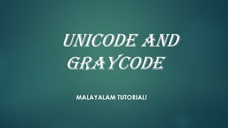 Unicode | gray code | Malayalam Tutorials